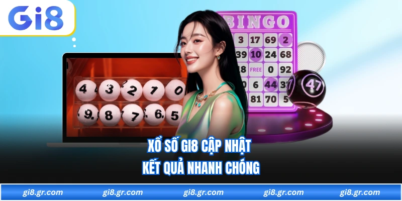 Xổ số GI8 cập nhật kết quả nhanh chóng