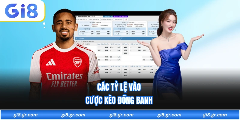 Các tỷ lệ vào cược kèo đồng banh 