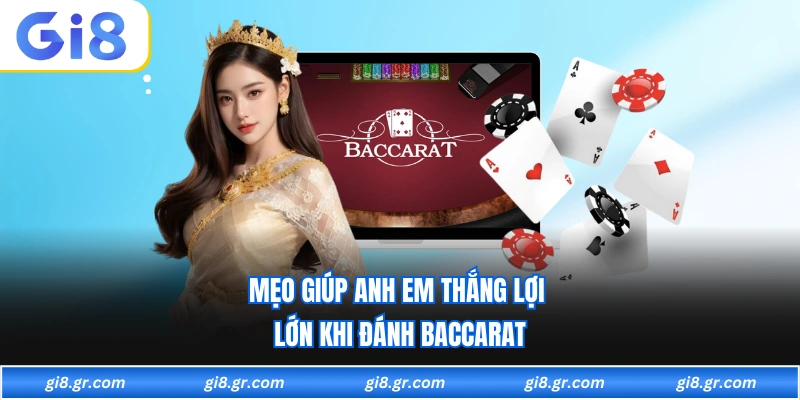 Mẹo giúp anh em thắng lợi lớn khi đánh Baccarat