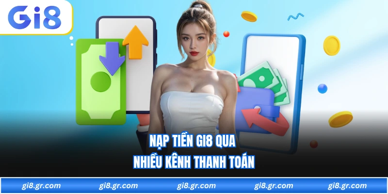 Nạp tiền GI8 qua nhiều kênh thanh toán