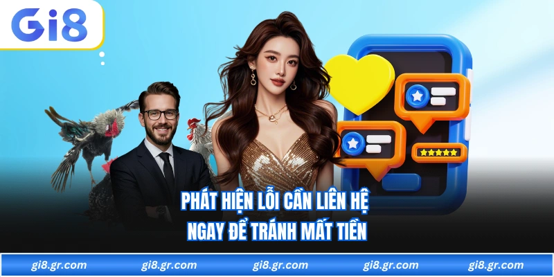 Phát hiện lỗi cần liên hệ ngay để tránh mất tiền