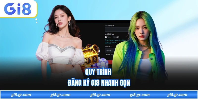 Quy trình đăng ký GI8 nhanh gọn