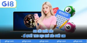 Soi Cầu Miền Bắc - Bí quyết Theo Bạc Nhớ Xác Suất Cao