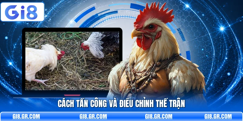 Cách tấn công và điều chỉnh thế trận