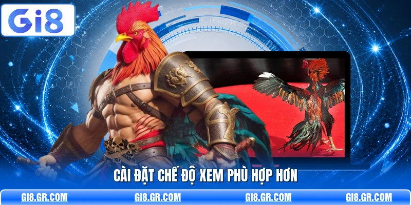 Cài đặt chế độ xem phù hợp hơn
